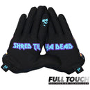 Most Days Shred Til Ya Dead Gloves